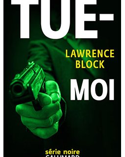 Tue-moi, le dernier roman de Lawrence Block !