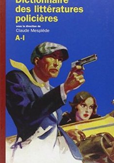 Dictionnaire des littératures policières : Tome 1, A-I