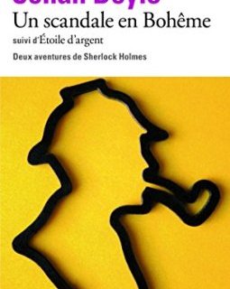 Un scandale en Bohême/Etoile d'argent : 2 aventures de Sherlock Holmes - Arthur Conan Doyle
