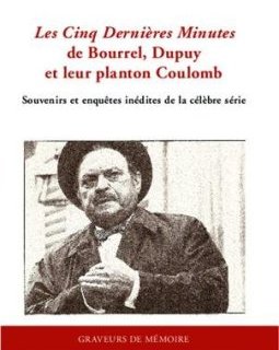 Cinq Dernières Minutes de Bourrel Dupuy et Leur Planton Coulomb Souvenirs et Enquêtes Inedites