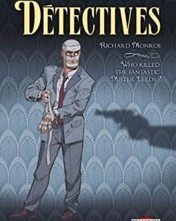Détectives T02 : Richard Monroe - Who killed the fantastic Mister Leeds ? - Herik Hanna