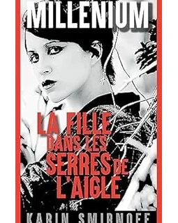 Millénium, tome 7 : La Fille dans les serres de l'aigle -Karin Smirnoff