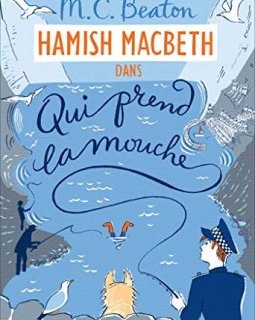 Hamish Macbeth 1 - Qui prend la mouche - M. C. Beaton