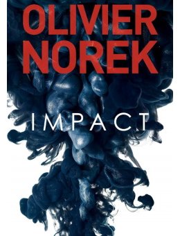 Impact - Le nouveau roman d'Olivier Norek 