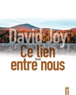 Ce lien entre nous - David Joy