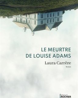 Le meurtre de Louise Adams - Laura Carrère