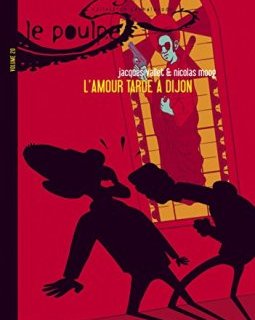 Le Poulpe, Tome 20 : L'amour tarde à Dijon - Jacques Vallet - Nicolas Moog