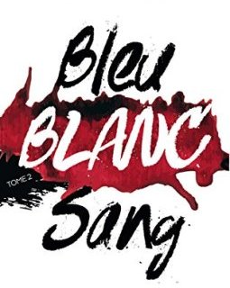 La trilogie Bleu Blanc Sang - Tome 2 - Bertrand Puard