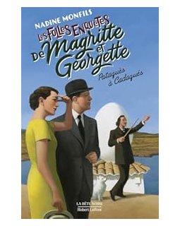 Les Folles enquêtes de Magritte et Georgette : Pataquès à Cadaqués - Nadine Monfils