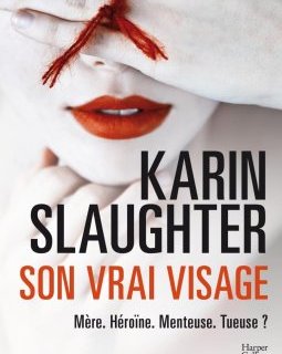 Son vrai visage - Karin Slaughter