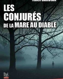 Les Conjurés de la Mare au Diable - Franck Gardian
