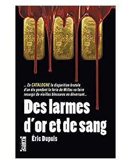 Des larmes d'or et de sang - Eric Dupuis