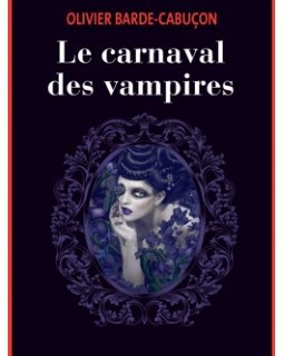 Olivier Barde-Cabuçon revient sur Le Carnaval des Vampires