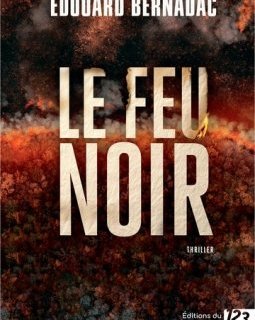 Le feu noir - Edouard Bernadac