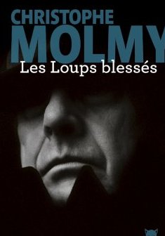 Les loups blessés - Christophe Molmy 