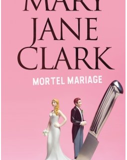 Mortel mariage - Mary Jane Clark