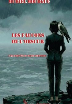 Les faucons de l'obscur - Muriel MOURGUE