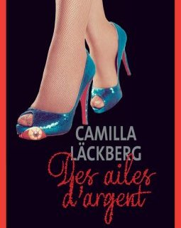 Des ailes d'argent : La vengeance d'une femme est douce et impitoyable - Camilla Läckberg