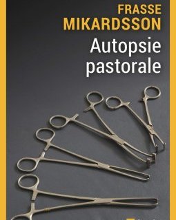 Autopsie pastorale - Mikardsson Frasse