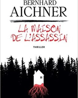 La maison de l'assassin - Bernhard Aichner 