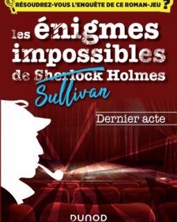 Les énigmes impossibles de Sullivan Holmes - Dernier acte - Christelle Boisse