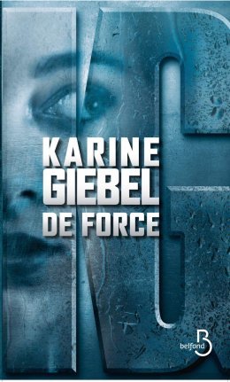 De Force - Karine Giebel