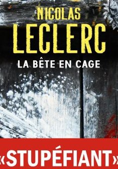 La Bête en cage - Nicolas Leclerc 