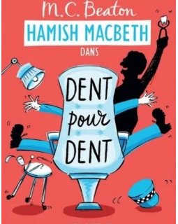 Hamish Macbeth, tome 13 : Dent pour dent - M.C. Beaton
