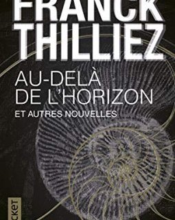 Au-delà de l'horizon et autres nouvelles - Franck Thilliez