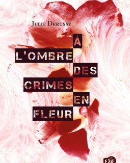 A l'ombre des crimes en fleur - Julie Derussy
