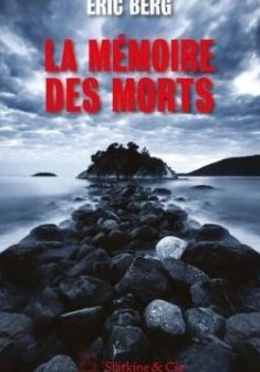 La mémoire des morts - Eric Berg