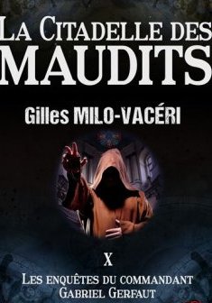 La Citadelle des Maudits- Tome X - Gilles Milo-Vacéri