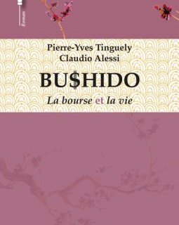 BUSHIDO, La bourse et la vie - Pierre-Yves Tinguely