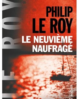 3 bonnes raisons de lire Le neuvième naufragé de Philip Le Roy 