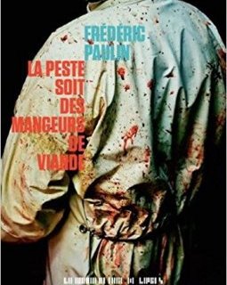 La peste soit des mangeurs de viande - Frédéric Paulin