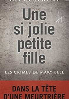 Une si jolie petite fille. Les Crimes de Mary Bell