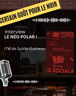 Roman noir et luttes sociales ou l'histoire du Néo Polar. Entretien avec Sybila Guéneau.