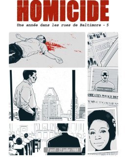 Homicide - TOME 5 : Une année dans les rues de Baltimore - Philippe Squarzoni et David Simon