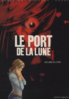 Le Port de la Lune - Tome 01 : Rue Abbé de l'Epée - Corbeyran - Bénédicte Gourdon