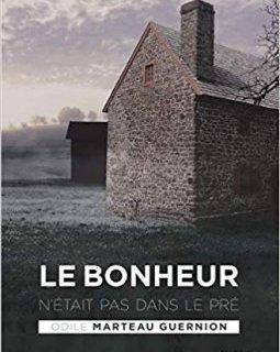 Le bonheur n'était pas dans le pré - Odile Marteau Guernion