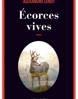 Écorces vives - Alexandre Lenot