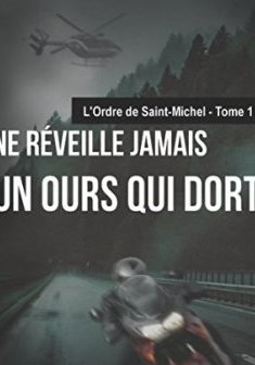 Ne réveille jamais un ours qui dort : L'ordre de Saint-Michel – Tome 1 - Olivier Michael Kim