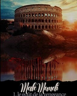 Male Mundi - 1 : Le goût de la vengeance