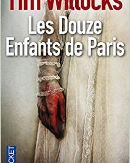 Les Douze Enfants de Paris - Tim WILLOCKS