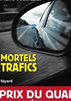 Mortels trafics - Prix du quai des orfevres 2017 - Pierre Pouchairet