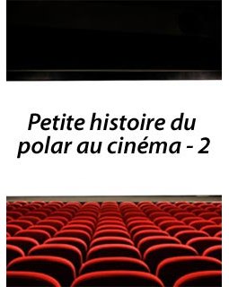 Petite histoire du polar au cinéma, épisode 2 - l'émergence