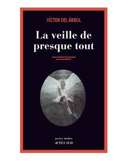 La veille de presque tout - Victor del Arbol 
