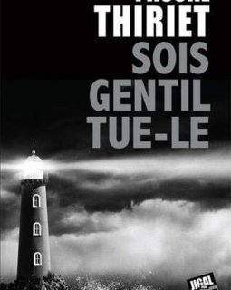 Sois gentil, tue-le - Pascal Thiriet