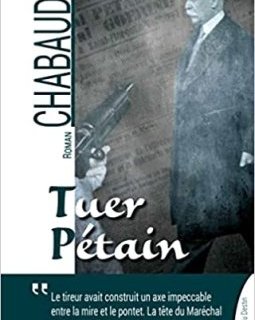 Tuer Pétain - Pascal Chabaud