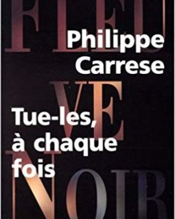 Tue-les, à chaque fois - Philippe Carrese